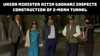 Union Minister Nitin Gadkari Inspects Construction Of Z-Morh Tunnel In J&K | Catch News