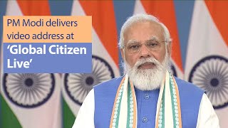 PM Modi delivers video address at ‘Global Citizen Live’  | PMO