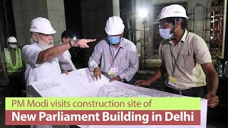 PM Modi visits construction site of New Parliament Building in Delhi | PMO