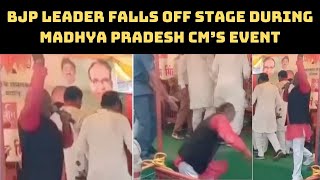 BJP Leader Falls Off Stage During Madhya Pradesh CM’s Event | Catch News