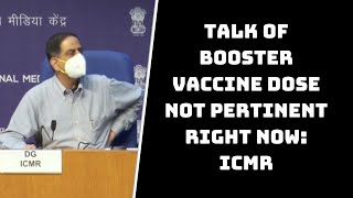 Talk Of Booster Vaccine Dose Not Pertinent Right Now: ICMR | Catch News