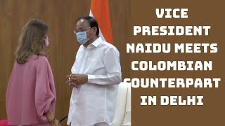 Vice President Naidu Meets Colombian Counterpart In Delhi | Catch News