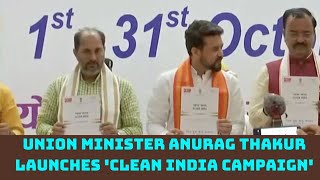Union Minister Anurag Thakur Launches 'Clean India Campaign' | Catch News
