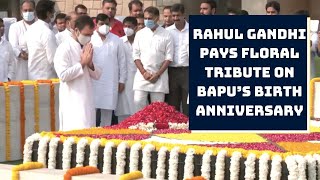 Rahul Gandhi Pays Floral Tribute On Bapu’s Birth Anniversary | Catch News