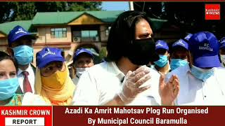 Azadi Ka Amrit Mahotsav Plog Run Organised By Municipal Council Baramulla