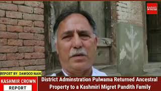 District Adminstration Pulwama Returned Ancestral Property to a Kashmiri Migret Pandith Family