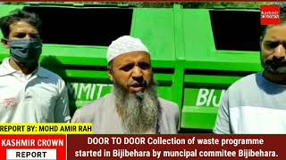 DOOR TO DOOR Collection of waste programme started in Bijibehara by muncipal commitee Bijibehara.