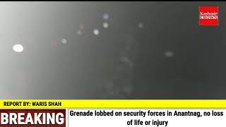 Grenade lobbed on security forces in Anantnag, no loss of life or injury