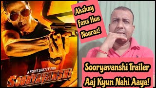 Sooryavanshi Trailer Ko Aaj Kyun Nahi Release Kiya, Akshay Kumar Fans Upset