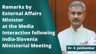 Remarks by EAM at the Media Interaction following India-Slovenia Ministerial Meeting