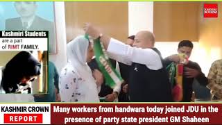 Many workers from handwara today joined JDU in the presence of party state president GM Shaheen