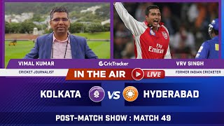 Indian T20 League M-49: Kolkata vs Hyderabad Post Match Analysis With VRV Singh & Vimal Kumar
