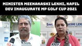 Minister Meenakashi Lekhi, Kapil Dev Inaugurate MP Golf Cup 2021 | Catch News