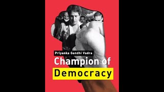 Priyanka Gandhi Vadra Champion of Democracy