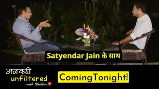 Coming Tonight! Ep08: अनकही Unfiltered with Shaleen Mitra featuring Satyendar Jain #AnkahiUnfiltered