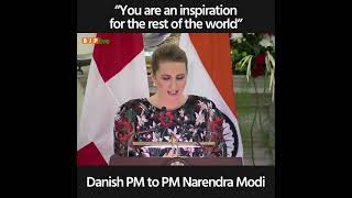 "You are an inspiration for the rest of the world": Danish PM to PM Modi