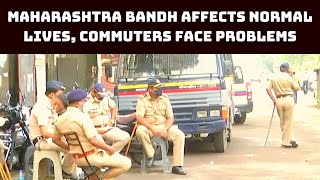 Maharashtra Bandh Affects Normal Lives, Commuters Face Problems | Catch News