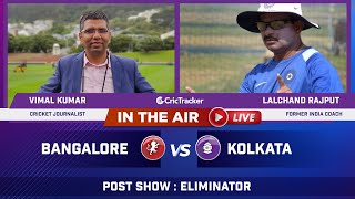 Indian T20 League Eliminator: Bangalore v Kolkata Post Match Analysis With Lalchand Rajput & V Kumar