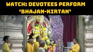 Watch: Devotees Perform ‘Bhajan-Kirtan’ At Chhattarpur Temple In Delhi | Catch News