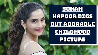 Actress Sonam Kapoor Digs Out Adorable Childhood Picture | Catch News