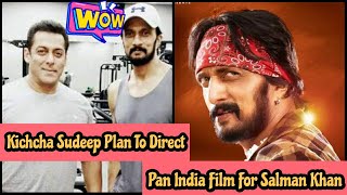 Kichcha Sudeep Plan To Direct Salman Khan In A Pan India Film, What Are Your Thoughts?