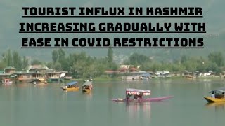 Tourist Influx In Kashmir Increasing Gradually With Ease In COVID Restrictions | Catch News