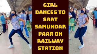 Girl Dances To Saat Samundar Paar On Railway Station; Viral Video | Catch News
