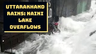 Uttarakhand Rains: Naini Lake Overflows | Catch News