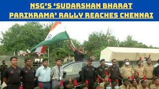 NSG’s ‘Sudarshan Bharat Parikrama’ Rally Reaches Chennai | Catch News