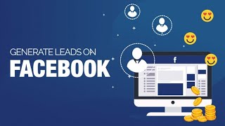 Learn how to Generate Customer Leads through Facebook Ads