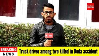 Truck driver among two killed in Doda accident