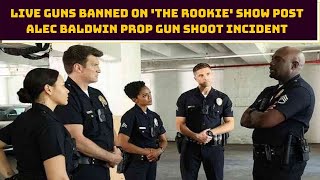 Live Guns Banned On 'The Rookie' Show Post Alec Baldwin Prop Gun Shoot Incident | Catch News