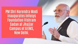PM Modi inaugurates Infosys Foundation Vishram Sadan at Jhajjar Campus of AIIMS, New Delhi