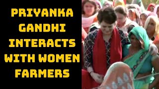 Watch: Priyanka Gandhi Interacts With Women Farmers In Barabanki | Catch News