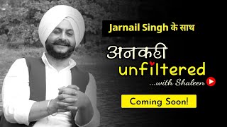 Coming Soon! Ep 09: अनकही Unfiltered with Shaleen Mitra featuring Jarnail Singh #AnkahiUnfiltered