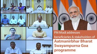 PM Modi addresses beneficiaries and stakeholders of Aatmanirbhar Bharat Swayampurna Goa programme