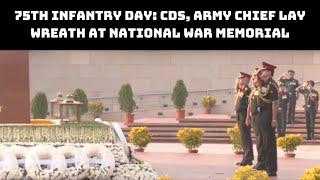 75th Infantry Day: CDS, Army Chief Lay Wreath At National War Memorial | Catch News