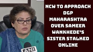 NCW To Approach DGP Maharashtra Over Sameer Wankhede’s Sister Stalked Online | Catch News