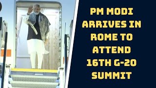 PM Modi Arrives In Rome To Attend 16th G-20 Summit | Catch News