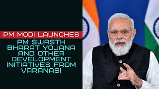 PM Modi launches PM Swasth Bharat Yojana and other development initiatives from Varanasi