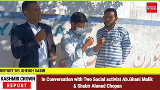 In Conversation with Two Social activist Ab.Ghani Malik & Shabir Ahmed Chopan