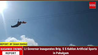 Lt Governor inaugurates Brig. S S Kahlon Artificial Sports in Pahalgam