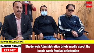 Bhaderwah Administration briefs media about the Iconic week festival celebration