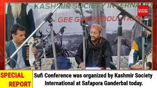 Sufi  Conference  was  organized  by  Kashmir  Society  International  at  Safapora  Ganderbal  today.