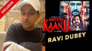 Matsya Kaand | Ravi Dubey On His Character, Sargun Mehta Reaction, Upcoming Project And More