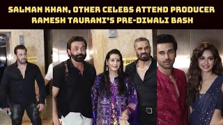 Salman Khan, Other Celebs Attend Producer Ramesh Taurani’s Pre-Diwali Bash | Catch News
