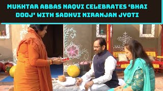 Union Minister Mukhtar Abbas Naqvi Celebrates ‘Bhai Dooj’ With Sadhvi Niranjan Jyoti | Catch News
