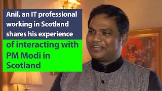 Anil, an IT professional working in Scotland shares his experience of interacting with PM Modi | PMO