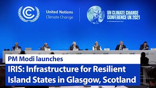 PM Modi launches IRIS: Infrastructure for Resilient Island States in Glasgow, Scotland