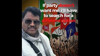 If party doesn't want me, i'll have to search for a different option: Michael Lobo